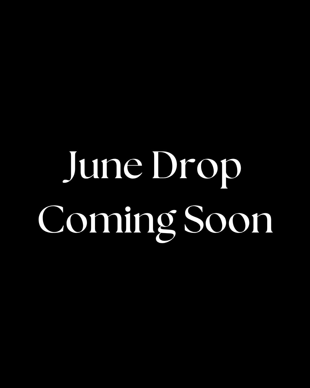 June Drop Coming Soon